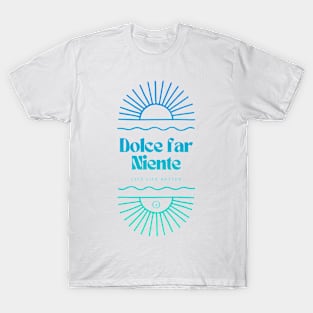 Dolce Far Niente #21 - Slow Vacation T-Shirt